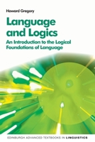 Language and Logics: An Introduction to the Logical Foundations of Language 0748691634 Book Cover