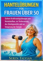 HANTELÜBUNGEN FÜR FRAUEN ÜBER 50: Sichere Krafttrainingsübungen zum Muskelaufbau, zur Verbesserung des Gleichgewichts und zur Steigerung der Energie (German Edition) B0GNHJVZF6 Book Cover