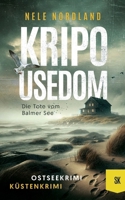 KRIPO USEDOM - Die Tote vom Balmer See: Ostseekrimi Küstenkrimi (Meier & Kollberg ermitteln 1) (German Edition) B0GCCYCNCW Book Cover