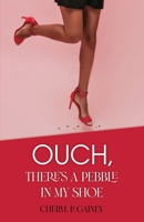 Ouch, There's a Pebble in My Shoe 1636613098 Book Cover