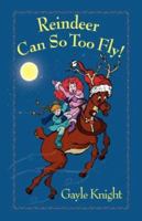 Reindeer Can So Too Fly! 1583851542 Book Cover