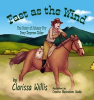 Fast as the Wind: The Story of Johnny Fry Pony Express Rider 1959548042 Book Cover