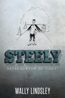 Steely: Never Kowtow to "Can't" 1649902484 Book Cover