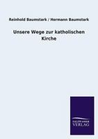 Unsere Wege Zur Katholischen Kirche 384604248X Book Cover