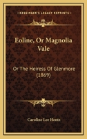 Eoline; Or the Heiress of Glenmore Volume 4 1166463095 Book Cover