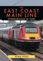 East Coast Main Line: Peterborough to York 1398106046 Book Cover