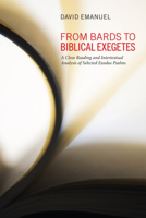 From Bards to Biblical Exegetes: A Close Reading and Intertextual Analysis of Selected Exodus Psalms 1608995488 Book Cover