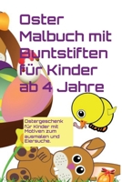 Ostern Malbuch mit Buntstiften für Kinder ab 4 Jahre: Osterhase Ostergeschenk für Kinder mit Motiven Osterhase, Ostereier zum ausmalen und Eiersuche. B08YQR5ZSF Book Cover