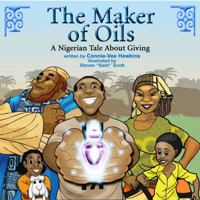 The Maker of Oils: A Nigerian Tale About Giving (Bedtimes Story Fiction Children's Picture Book) 0578520966 Book Cover