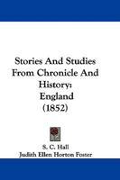 Stories and Studies From Chronicle and History: England 1147401004 Book Cover