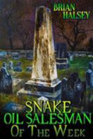Snake Oil Salesman of the Week 1544111215 Book Cover