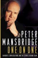 Peter Mansbridge One on One: Favourite Conversations and the Stories Behind Them 0307357848 Book Cover