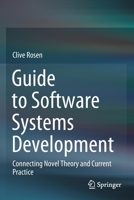 Guide to Software Systems Development: Connecting Novel Theory and Current Practice 3030397327 Book Cover