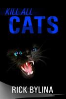 Kill All Cats 1533581916 Book Cover