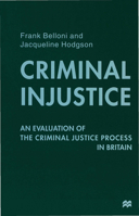 Criminal Injustice: An Evaluation of the Criminal Justice Process in Britain 0333778839 Book Cover