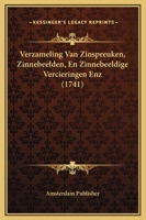 Verzameling Van Zinspreuken, Zinnebeelden, En Zinnebeeldige Vercieringen Enz (1741) 116631166X Book Cover