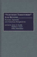 Northern Territories and Beyond: Russian, Japanese, and American Perspectives 027595093X Book Cover
