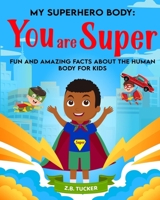 My Superhero Body: You Are Super B0HD23XJ7F Book Cover