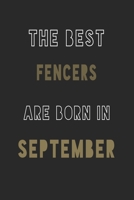 The Best fencers are Born in September journal: 6*9 Lined Diary Notebook, Journal or Planner and Gift with 120 pages 1676904263 Book Cover