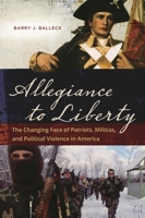 Allegiance to Liberty: The Changing Face of Patriots, Militias, and Political Violence in America 1440830959 Book Cover