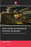 Uma revisão da extração de extractos de plantas (Portuguese Edition) 6208918480 Book Cover