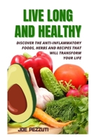 LIVE LONG AND HEALTHY: THE ANTI-INFLAMMATORY DIET FOR LONGEVITY AND A STRONG IMMUNE SYSTEM: Discover the Anti-Inflammatory Foods, Herbs and Recipes That Will Transform Your Life B0DWG4C86V Book Cover