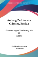 Anhang Zu Homers Odyssee, Vol. 2: Schulausgabe; Erluterungen Zu Gesang VII-XII (Classic Reprint) 1160786755 Book Cover