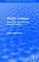Phallic Critiques: Masculinity and Twentieth-Century Literature 1138830186 Book Cover