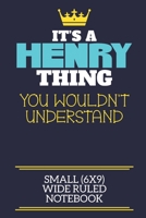 It's A Henry Thing You Wouldn't Understand Small (6x9) Wide Ruled Notebook: A cute book to write in for any book lovers, doodle writers and budding authors! 1710198931 Book Cover