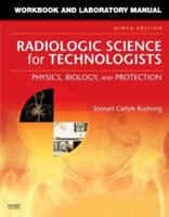 Workbook and Laboratory Manual for Radiologic Science for Technologists: Physics, Biology, and Protection 0323048382 Book Cover