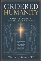 Ordered Humanity: God's Blueprint For Male and Female B0H89XWLX1 Book Cover