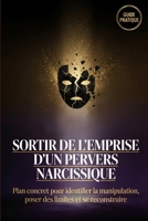Sortir de l’emprise d’un pervers narcissique: Plan concret pour identifier la manipulation, poser des limites et se reconstruire. (French Edition) B0GC2LTLMQ Book Cover