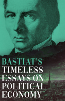 Bastiat's Timeless Essays on Political Economy 1528773500 Book Cover
