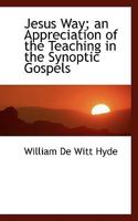 Jesus' Way: An Appreciation of the Teaching in the Synoptic Gospels 1022020870 Book Cover