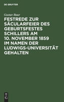 Festrede Zur Scularfeier Des Geburtsfestes Schillers Am 10. November 1859 Im Namen Der Ludwigs-Universitt Gehalten 3111287130 Book Cover