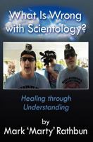 What Is Wrong With Scientology?: Healing through Understanding 1477453466 Book Cover