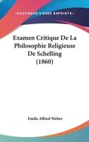 Examen Critique De La Philosophie Religieuse De Schelling... 1022626256 Book Cover