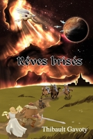 Rêves brisés: Un recueil de nouvelles médiéval, fantastique, de science-fiction et de romance contemporaine. 300 pages de surprises, de trahisons et de pure intensité. B08ZBLYCHP Book Cover
