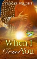When I Found You: Small Town Rural Christian Fiction (Blue River Series) 1962078426 Book Cover
