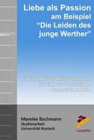 Liebe ALS Passion Am Beispiel "die Leiden Des Jungen Werther": Studienarbeit Zu Niklas Luhmanns Studien Zur Semantik Der Romantischen Liebe 1517298970 Book Cover