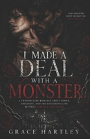 I MADE A DEAL WITH A MONSTER: A Twisted Dark Romance About Power, Obsession, and the Dangerous Line Between Survival and Desire B0GW8D93GL Book Cover
