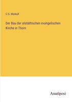 Der Bau der alstädtischen evangelischen Kirche in Thorn 3382020807 Book Cover