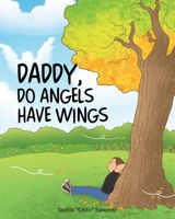 Daddy, Do Angels Have Wings 1098055977 Book Cover