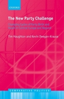 The New Party Challenge: Changing Cycles of Party Birth and Death in Central Europe and Beyond 0198812922 Book Cover