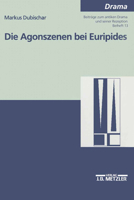 Die Agonszenen Bei Euripides: Untersuchungen Zu Ausgewählten Dramen 347645259X Book Cover