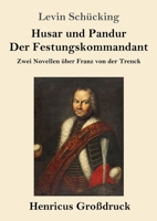 Husar und Pandur / Der Festungskommandant: Zwei Novellen �ber Franz von der Trenck 3743730499 Book Cover