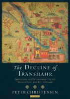 The Decline of Iranshahr: Irrigation and Environment in the Middle East, 500 B.C. - A.D. 1500 1784533181 Book Cover