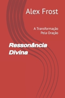 Ressonância Divina: A Transformação Pela Oração (Portuguese Edition) B0CTL655WB Book Cover