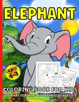 Elephant Coloring Book: Elephant Coloring Book For Kids Ages 4-8Over 40 Elephants Coloring Pages For Children 6069607368 Book Cover