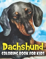 Dachshund Coloring Book for Kids: Discover This New Unique Collection Of Coloring Pages For Kids B08PJM38DX Book Cover